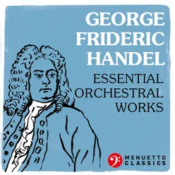 George Frideric Handel: Essential Orchestral Works