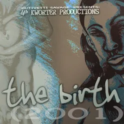 Cutivetti Savage Presents: 4th Kworter Productions the Birth (2001)