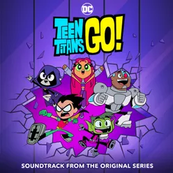 Teen Titans Go! (Soundtrack from the Animated Series)