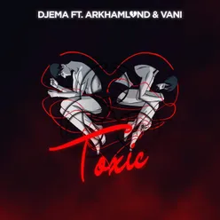 Toxic (feat. Arkhamland & Vani)