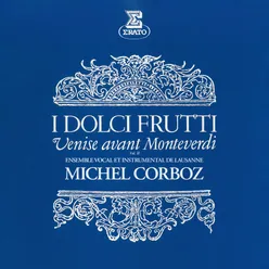 I dolci frutti: Venise avant Monteverdi, vol. 2