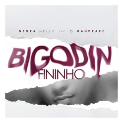Bigodin fininho (feat. O Mandrake)