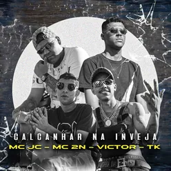 Calcanhar na Inveja (feat. MC 2N, Victor e TK)