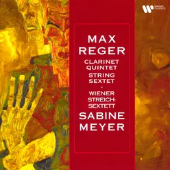 Reger: Clarinet Quintet, Op. 146 & String Sextet, Op. 118