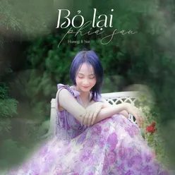 Bỏ Lại Phía Sau (feat. Nut)