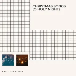 Christmas Songs (O Holy Night)