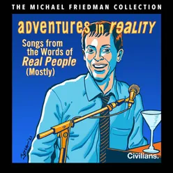 Adventures in Reality: Songs from the Words of Real People (Mostly) [The Michael Friedman Collection] [World Premiere Recording]