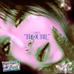 TROUBLE