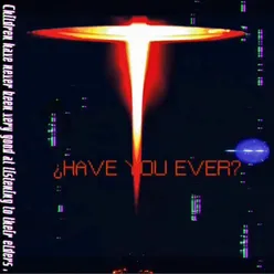 Have You Ever (feat. DHATNIGGAMJ)