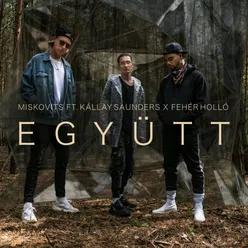 Együtt (feat. Kállay Saunders & Fehér Holló)