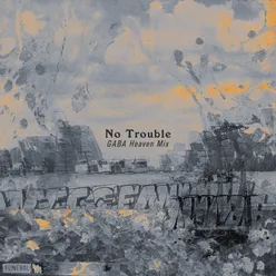 No Trouble (GABA Heaven Mix)