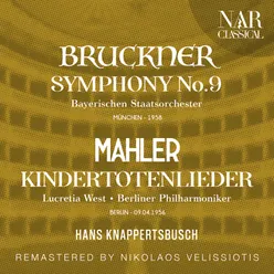 BRUCKNER: SYMPHONY No. 9; MAHLER: KINDERTOTENLIEDER