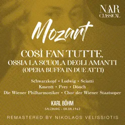 MOZART: COSÌ FAN TUTTE, OSSIA LA SCUOLA DEGLI AMANTI (OPERA BUFFA IN DUE ATTI)