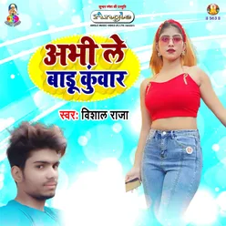 Abhi Le Badu Kunwar