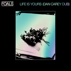 Life Is Yours (Dan Carey Dub)