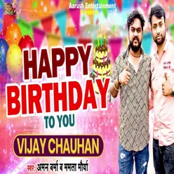 Happy Birthday To You Vijay Chauhan