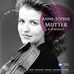 Anne-Sophie Mutter: A Portrait - Bach, Massenet, Mozart, Sarasate, Vivaldi