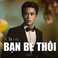 Chỉ Có Bạn Bè Thôi (Beat)