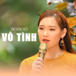 Sao Em Nỡ Vô Tình