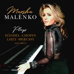 Marsha Malènko Plays Händel – Chopin – Liszt – Debussy and others