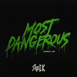 Most Dangerous (Sped Up)