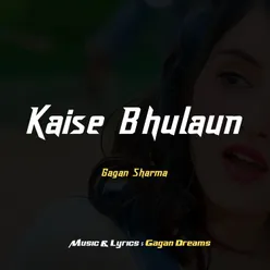 Kaise Bhulaun