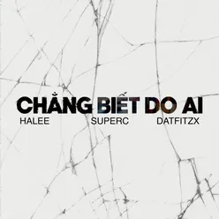 Chẳng Biết Do Ai