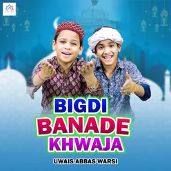Bigdi Banade Khwaja