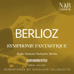 BERLIOZ: SYMPHONIE FANTASTIQUE