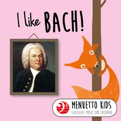 I Like Bach! (Menuetto Kids - Classical Music for Children)