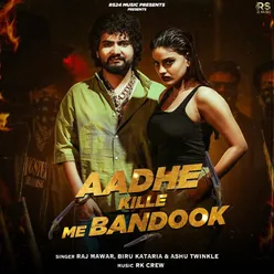 Aadhe Kille Me Bandook (feat. Divyanka Sirohi)