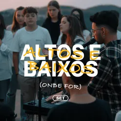 Altos e Baixos (Onde For)