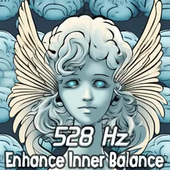 528 Hz Enhance Inner Balance: Rediscover Your Center and Inner Equilibrium through Uplifting Solfeggio Notes and Harmonics