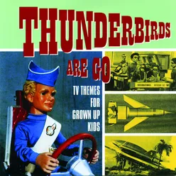 Thunderbirds Are Go - TV Themes for Grown Up Kids