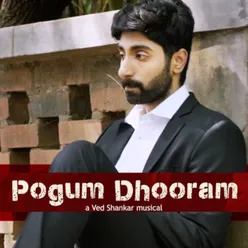 Pogum Dhooram (From "V.E.D.")