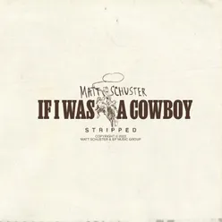 If I Was A Cowboy (Stripped)