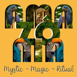 Amazônia - Mystic - Magic - Ritual