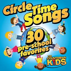 Circle Time Songs: 30 Pre-school Favorites