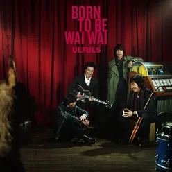 Born to Be Wai Wai