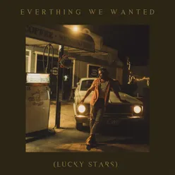 Everything We Wanted (Lucky Stars)