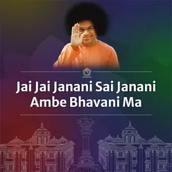 Jai Jai Janani Sai Janani Ambe Bhavani Ma