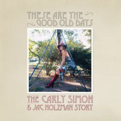 These Are The Good Old Days: The Carly Simon & Jac Holzman Story