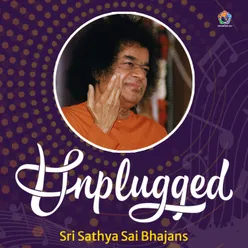 Kaliyuga Avatara Sai Bhagawan Unplugged