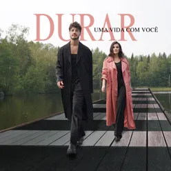 Durar (Uma vida com você) [with TIAGO IORC]