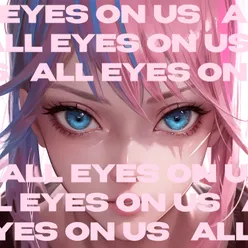 All Eyes On Us