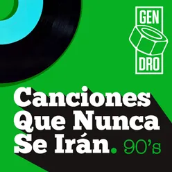 Canciones que nunca se irán. Los 90