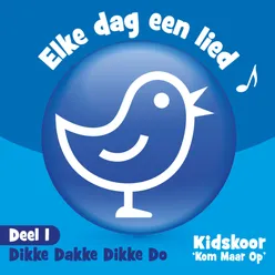 Elke Dag Een Lied Deel 1  (Dikke Dakke Dikke Do)