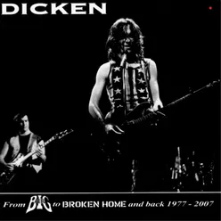 Dicken: From Mr Big To Broken Home And Back 1977-2007