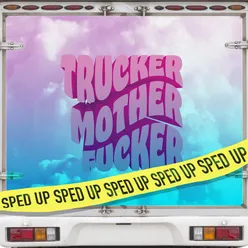 TRUCKER MOTHERFUCKER (Sped Up Version)