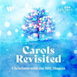 Carols Revisited - Christmas with the BBC Singers